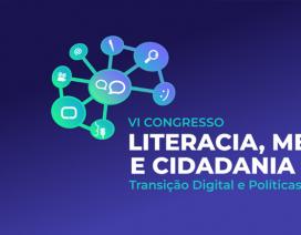 VI Congresso Literacia, Media e Cidadania Transição Digital e Políticas Públicas - Congresso de Literacia, Media e Cidadania