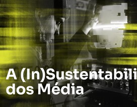 A (In)Sustentabilidade dos Média