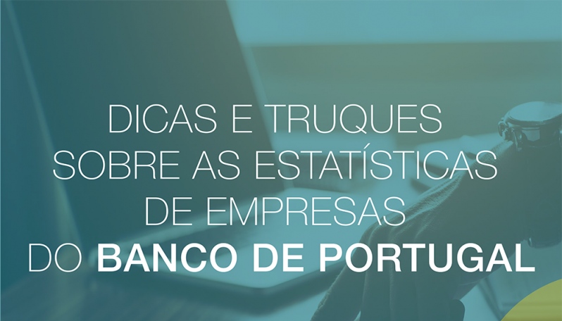 Dicas e Truques Sobre as Estatísticas de Empresas do Banco de Portugal