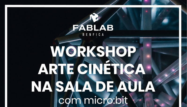 Workshop | Arte cinética na sala de aula (com micro:bit)