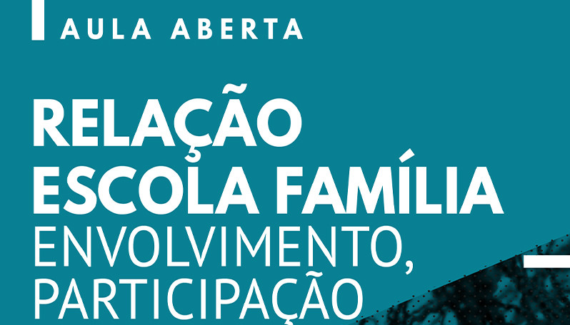 Aula Aberta | Relação Escola Família ...