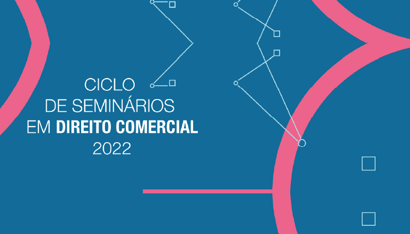 Ciclo de Seminários em Direito Comercial 2022