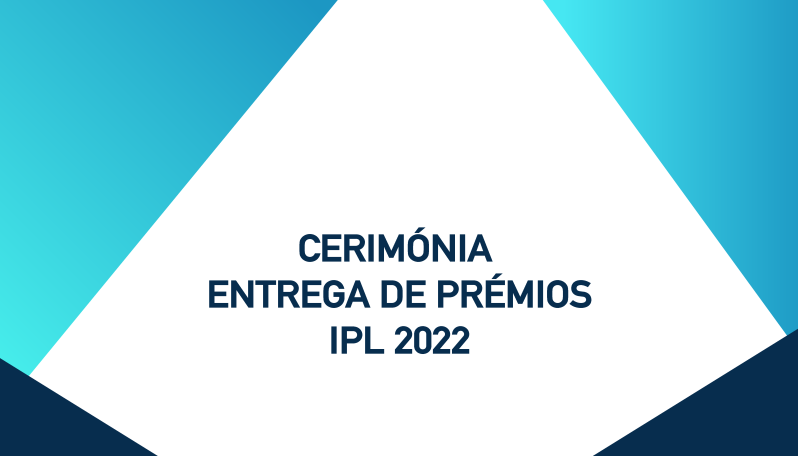 Imagem com grafismos triangulares em tons de azul com o texto: cerimónia entrega de prémios IPL 2022