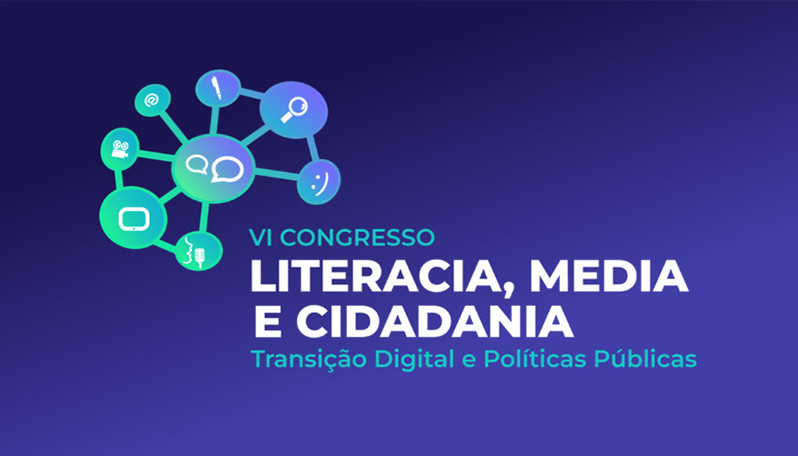 VI Congresso Literacia, Media e Cidadania Transição Digital e Políticas Públicas - Congresso de Literacia, Media e Cidadania