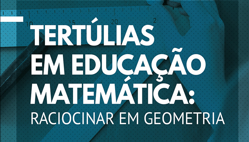 Tertúlias em Educação Matemática: Raciocinar em Geometria