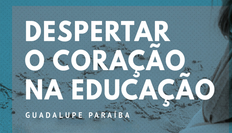 Oficina | Despertar o coração na Educação