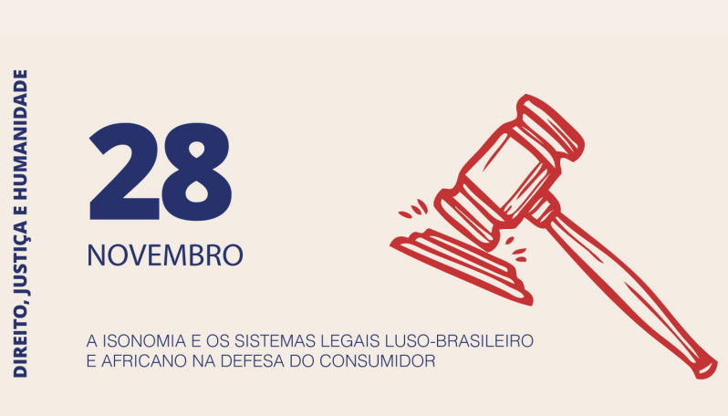 Conferência "Direito, Justiça e Humanidade - A Isonomia e os Sistemas Legais Luso-Brasileiro e Africano na Defesa do Consumidor"