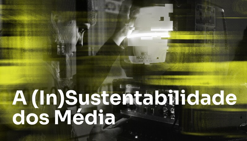 A (In)Sustentabilidade dos Média