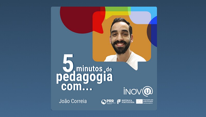 5 minutos de pedagogia com João Correia - Série INOV@U