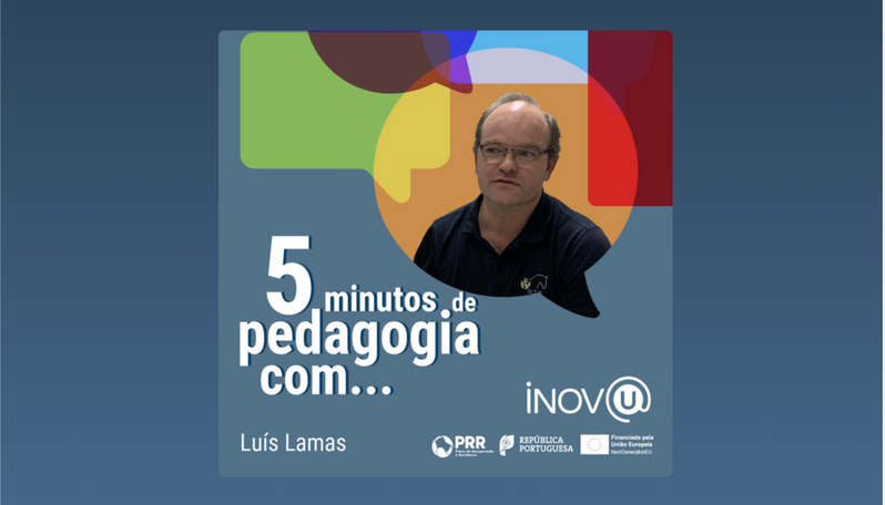 5 minutos de pedagogia com… Luís Lamas