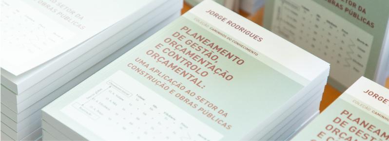 Livro "Planeamento de gestão, orçamentação e controlo orçamental: uma aplicação ao setor da construção e obras públicas"
