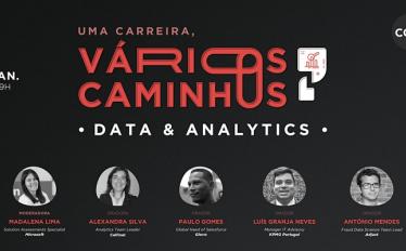 Imagem de fundo preto com o texto: Vários caminhos - data & analytics, com a fotografia dos 5 oradores: Madalena Lima; Alexandra Silva; Luis Neves e António Mendes