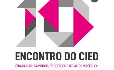 10.º Encontro do CIED | Cidadanias: caminhos, processos e desafios no séc.XXI