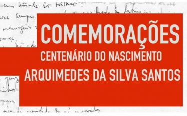 Comemorações do centenário do nascimento de Arquimedes da Silva Santos