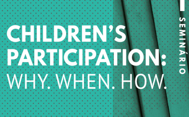 Seminário | Children’s participation: Why. When. How.