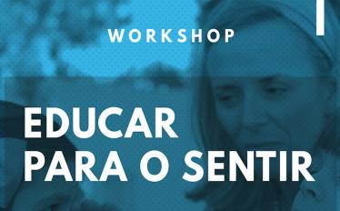 Workshop | Educar para o Sentir