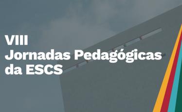 VIII Jornadas Pedagógicas da ESCS