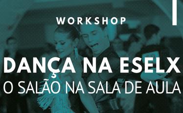 Workshop | Dança na ESELx: o salão na sala de aula