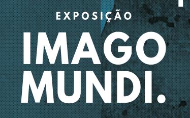 Exposição IMAGO MUNDI.