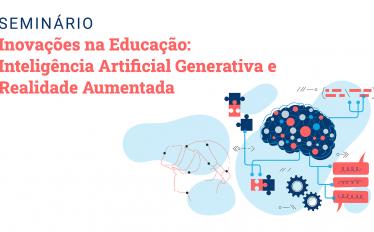 Seminário - Inovações na Educação: Realidade Aumentada e Inteligência Artificial Generativa
