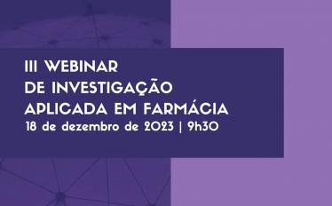 III Webinar de Investigação Aplicada em Farmácia