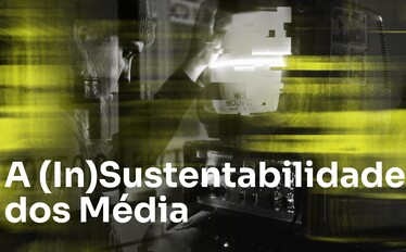 A (In)Sustentabilidade dos Média