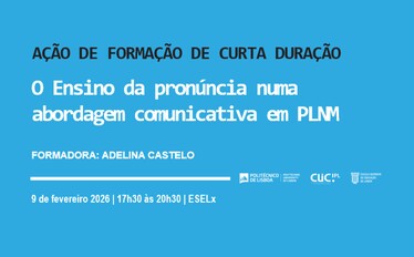 Ação de Formação de curta duração - O Ensino da pronúncia numa abordagem comunicativa em PLNM
